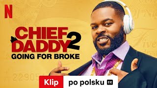 Chief Daddy 2  Going for Broke Klip z napisami  Zwiastun po polsku  Netflix [upl. by Burney50]