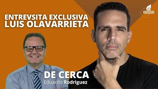 Luis Olavarrieta en entrevista exclusiva con Eduardo Rodríguez [upl. by Eldnek]