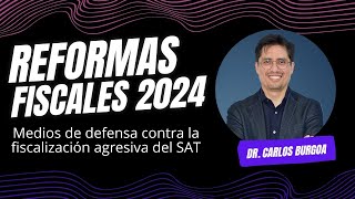 Medios de defensa contra la fiscalización agresiva del SAT  Reformas Fiscales 2024 [upl. by Eelam]