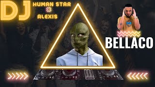 Dj Human Star🦎 Dj Alexis 🔥 BELLACO Video Oficial [upl. by Messab536]