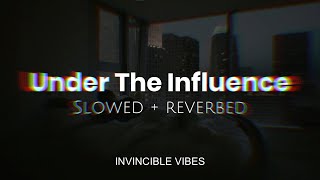 Under The Influence  Chris Brown  Slowed  Reverbed  Attractive Playlist🥵❤ [upl. by Rooney]