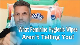 What Feminine Hygienic Wipes Arent Telling You [upl. by Htepsle]