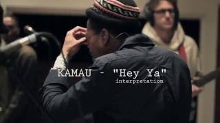 KAMAUU  Hey Ya Cover  Interpretation  Live [upl. by Deanne]