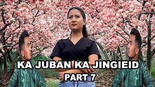 KA JUBAN KA JINGIEID PART 7  KHASI SERIES [upl. by Acinyt]