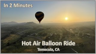 Hot Air Balloon Ride Temecula California  In 2 Minutes [upl. by Asirem980]