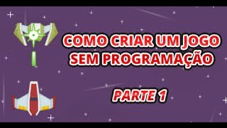 🇧🇷 Como Criar Um Jogo Sem Programação  Parte 1 [upl. by Anilecram]