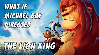 What If MICHAEL BAY Directed THE LION KING [upl. by Htiekram848]