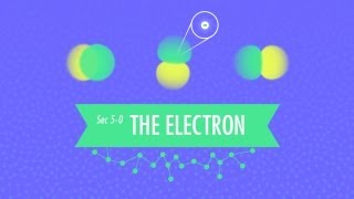 The Electron Crash Course Chemistry 5 [upl. by Nickolai]