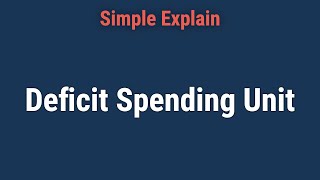 Deficit Spending Unit What It Means How It Works [upl. by Cathryn]