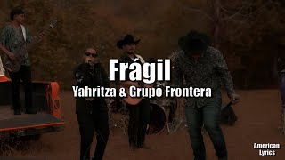 Frágil  LetraLyric  Yahritza Y Su Esencia amp Grupo Frontera [upl. by Phene826]