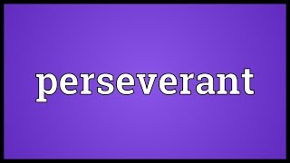 Perseverant Meaning [upl. by Revart]