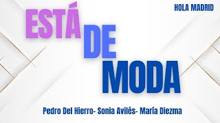 Está de Moda Pedro Del Hierro Sonia Avilés María Diezma Hola Madrid [upl. by Ahtnamas]