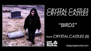 Crystal Castles  Birds [upl. by Nwahshar]