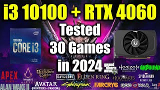 i3 10100  RTX 4060 Tested 30 Games in 2024 [upl. by Gerrie424]