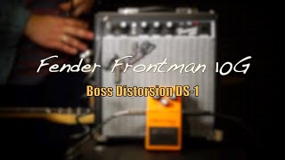 Fender FRONTMAN 10G  Boss DS 1  NO TALKING [upl. by Harewood]