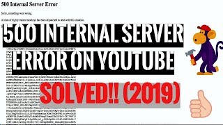 Fix 2019 500 Internal Server Error on Youtube  Sorry something went wrong  Trained monkeys [upl. by Teddie376]