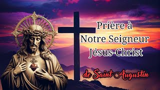 Prière à Notre Seigneur JésusChrist Saint Augustin [upl. by Nyleimaj]