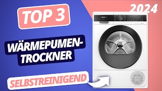 Die BESTEN SELBSTREINIGENDEN WÄRMEPUMPENTROCKNER 2024  TOP 3 Trockner im VERGLEICH [upl. by Dygert]