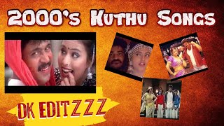 2000’s Kuthu Songs  2k Tamil Kuthu Songs  Tamil MP3 Songs  Best songs of Tamil  DK Editzzz [upl. by Aiynot827]