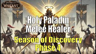 SoD Melee Healer  Phase 4 Holy Paladin  Season of Discovery  Aspirational Build Guide [upl. by Chaing681]