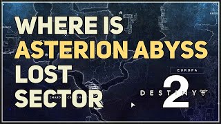 Where is Asterion Abyss Lost Sector Destiny 2 [upl. by Akaenahs290]