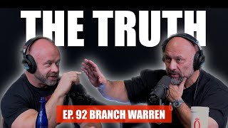 The Truth Podcast Ep 92 Branch Warren [upl. by Ahsinaj]