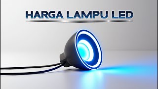 Harga Lampu LED dari yang Termurah Sampai Termahal [upl. by Pepe]