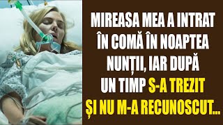 Mireasa mea a intrat în comă în noaptea nunții iar după un timp sa trezit și nu ma recunoscut [upl. by Janelle]