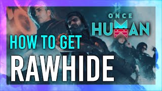 How to Get Rawhide amp Leftover  Once Human Guide [upl. by Raynah]