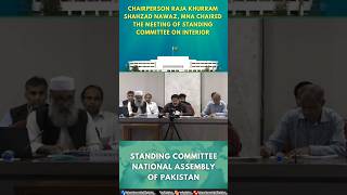 Chairperson Raja Khurram Shahzad Nawaz MNA chaired the meeting of Standing Committee on Interior [upl. by Leviralc]