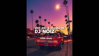 DJ Noiz  Why Kiki amp Wanna Be Remix ft lam Tongi Avant [upl. by Nylirek]