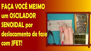 FAÇA VOCÊ MESMO um OSCILADOR SENOIDAL por deslocamento de fase com JFET [upl. by Anifur587]