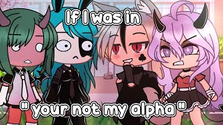 🌸 If I was in quot your not my alpha quot 🌸 Gacha Life [upl. by Badger]