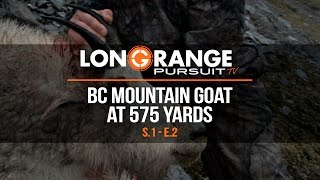 Long Range Pursuit  S1 E2 BC Mountain Goat at 575 Yards [upl. by Sherburn]