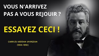 CHARLES H SPURGEON VOUS NARRIVEZ PAS A VOUS REJOUIR  ESSAYEZ CECI [upl. by Eelloh]