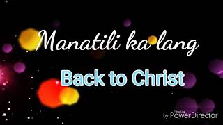 Manatili ka lang AYENG Back to Christ with lyrics [upl. by Nerrag]