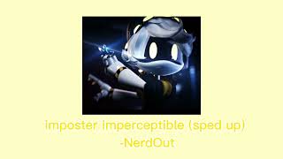 Imposter Imperceptible sped up ver read description [upl. by Jezabella151]