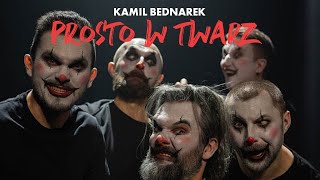 KAMIL BEDNAREK  PROSTO W TWARZ [upl. by Aneema]