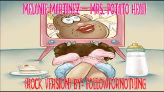 Melanie Martinez  Mrs Potato Head Rock Version [upl. by Ahseinek283]