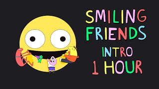 Smiling Friends Intro 1 HOUR [upl. by Zola599]