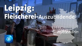 Leipzig Ausbildung zur Fleischerin  tagesthemen mittendrin [upl. by Gherardo]