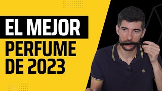 EL MEJOR PERFUME DE 2023  Una fragancia espectacular 🔝 [upl. by Tarah]