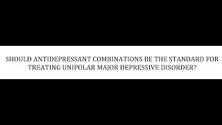 STAHLS  CH 7  PT 27  COMBINATIONS STANDARD TREATMENT FOR MDD  psychiatrypsychopharmacology [upl. by Bartolome]