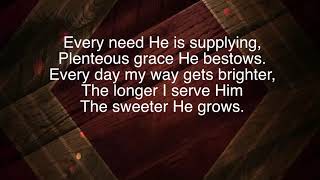 The Longer I Serve Him  Bill Gaither  lyric video [upl. by Worsham]