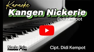 KANGEN NICKERIE Karaoke Oregn Tunggal Cipt Didi Kempot  Karaoke Nada Pria [upl. by Ibrahim]