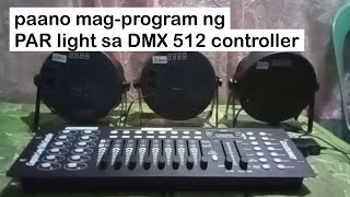 paano magprogram ng PAR light  stage lights gamit ang DMX 512 controller [upl. by Barbur]