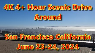 4K 4 Hr Scenic Drive around San Francisco Ca Coit Tower Twin Peaks Marina Embarcadero 62024 [upl. by Elison]