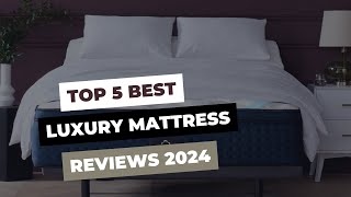 Top 5 Best Luxury Mattress Reviews in 2024 [upl. by Anthea460]