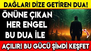 DAĞLARI DİZE GETİREN DUA  ÖNÜNE ÇIKAN HER ENGEL BU DUA İLE AÇILIRBU GÜCÜ ŞİMDİ KEŞFET [upl. by Rita]