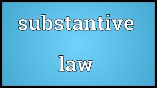 Substantive law Meaning [upl. by Seeto]